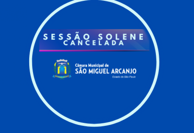 COMUNICADO: Cancelamento da Sessão Solene